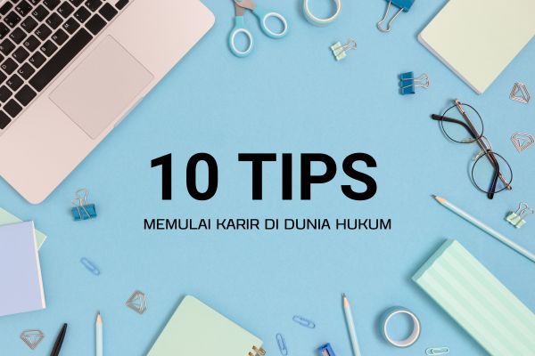 10 Tips Memulai Karir di Dunia Hukum