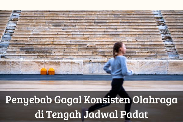 Penyebab Gagal Konsisten Olahraga di Tengah Jadwal Padat