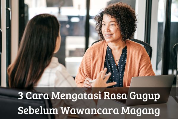 3 Cara Mengatasi Rasa Gugup Sebelum Wawancara Magang
