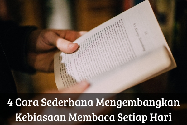 4 Cara Sederhana Mengembangkan Kebiasaan Membaca Setiap Hari