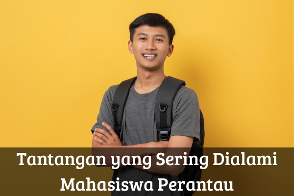 Tantangan yang Sering Dialami Mahasiswa Perantau
