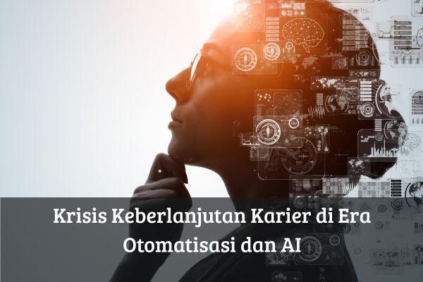 Krisis Keberlanjutan Karier di Era Otomatisasi dan AI