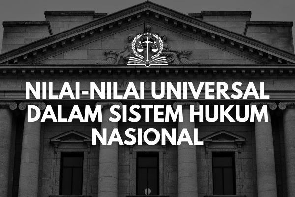 Nilai-nilai Universal dalam Sistem Hukum Nasional