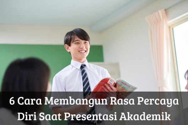 6 Cara Membangun Rasa Percaya Diri Saat Presentasi Akademik