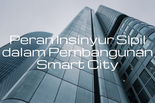Peran Insinyur Sipil dalam Pembangunan Smart City