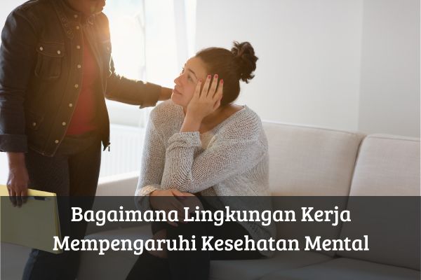 Bagaimana Lingkungan Kerja Mempengaruhi Kesehatan Mental