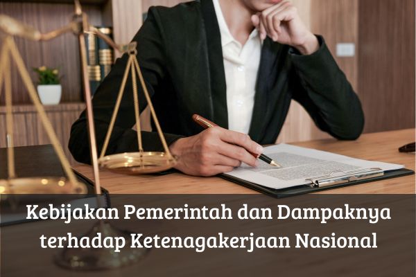 Kebijakan Pemerintah dan Dampaknya terhadap Ketenagakerjaan Nasional