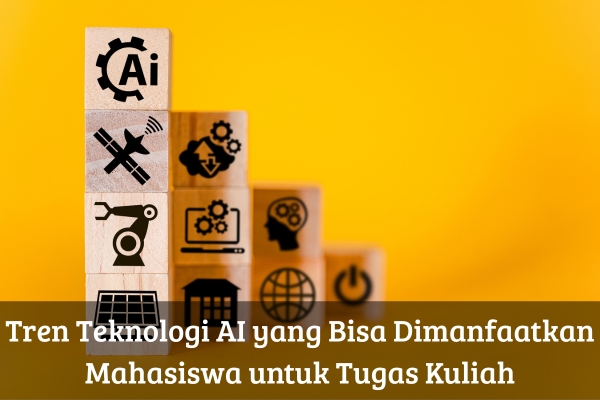 Tren Teknologi AI yang Bisa Dimanfaatkan Mahasiswa untuk Tugas Kuliah