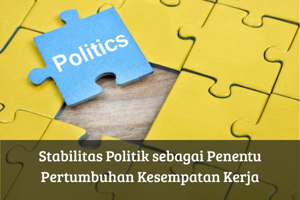 Stabilitas Politik sebagai Penentu Pertumbuhan Kesempatan Kerja