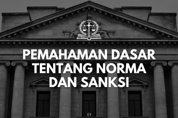 Pemahaman Dasar tentang Norma dan Sanksi
