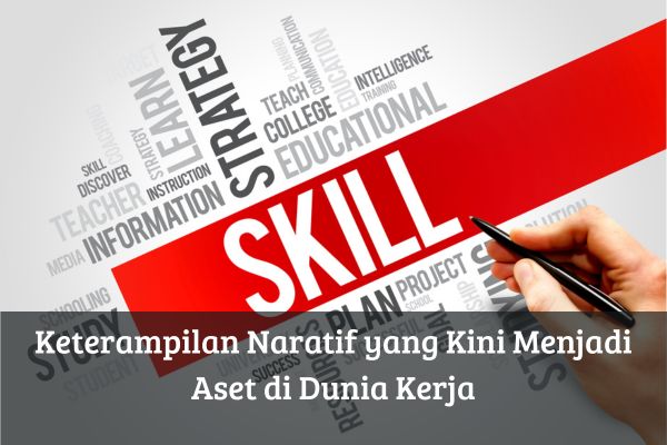 Keterampilan Naratif yang Kini Menjadi Aset di Dunia Kerja