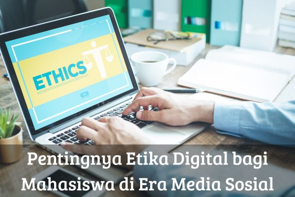Pentingnya Etika Digital bagi Mahasiswa di Era Media Sosial