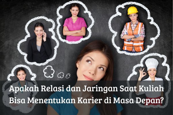 Apakah Relasi dan Jaringan Saat Kuliah Bisa Menentukan Karier di Masa Depan