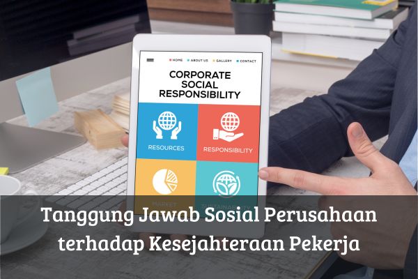 Tanggung Jawab Sosial Perusahaan terhadap Kesejahteraan Pekerja