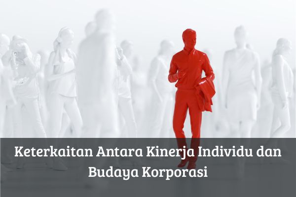 Keterkaitan Antara Kinerja Individu dan Budaya Korporasi
