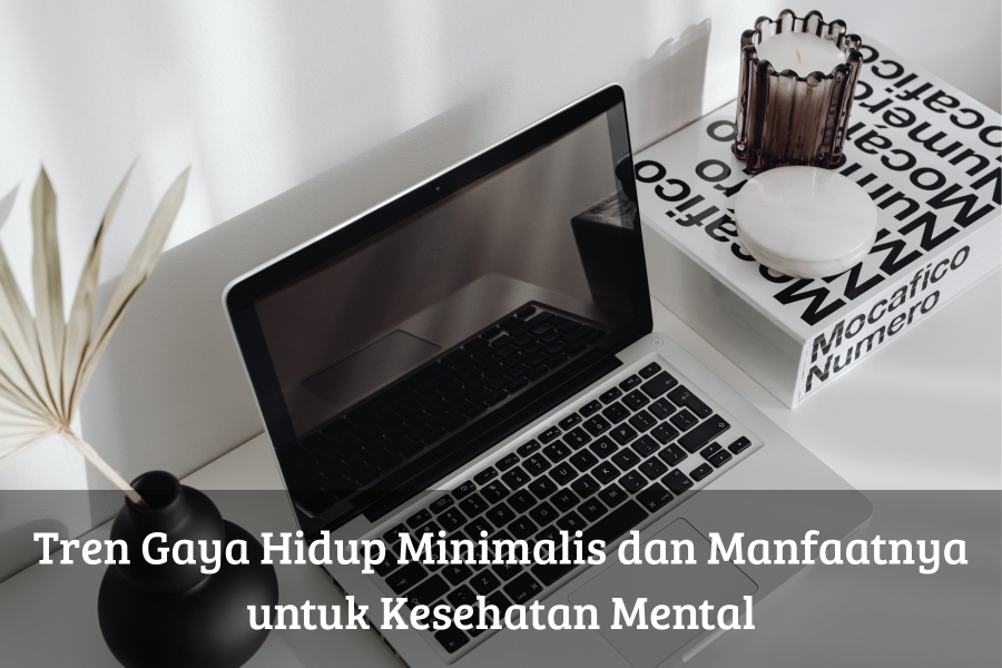 Tren Gaya Hidup Minimalis dan Manfaatnya untuk Kesehatan Mental