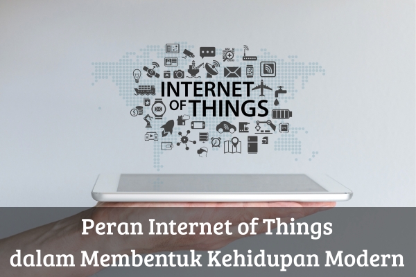 Peran Internet of Things dalam Membentuk Kehidupan Modern