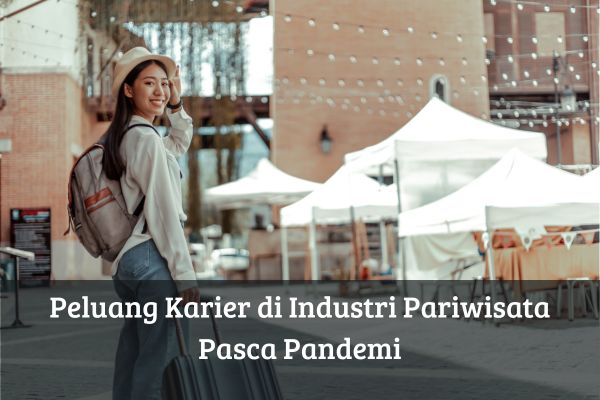 Peluang Karier di Industri Pariwisata Pasca Pandemi