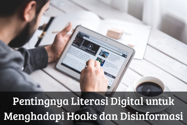 Pentingnya Literasi Digital untuk Menghadapi Hoaks dan Disinformasi