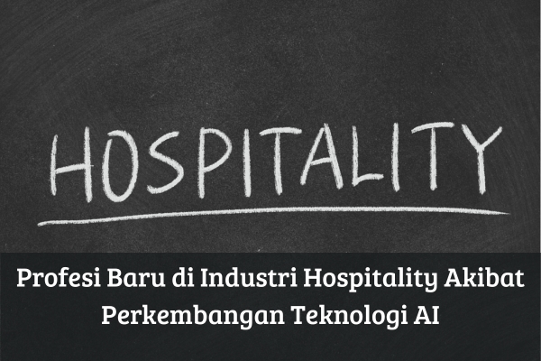 Profesi Baru di Industri Hospitality Akibat Perkembangan Teknologi AI