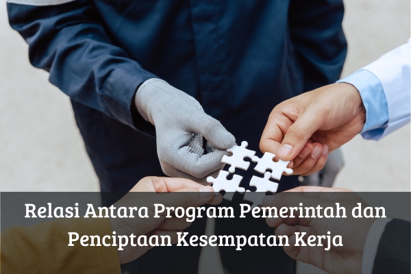 Relasi Antara Program Pemerintah dan Penciptaan Kesempatan Kerja