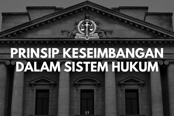 Prinsip Keseimbangan dalam Sistem Hukum