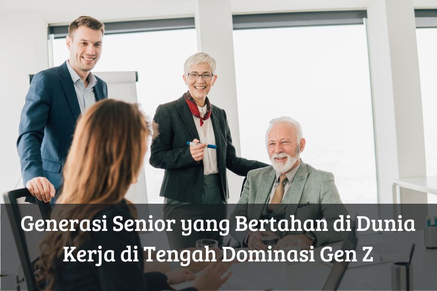 Generasi Senior yang Bertahan di Dunia Kerja di Tengah Dominasi Gen Z
