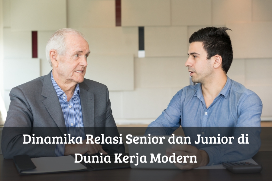 Dinamika Relasi Senior dan Junior di Dunia Kerja Modern