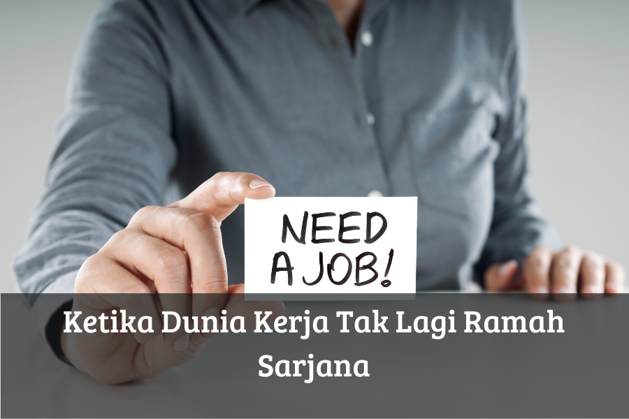 Ketika Dunia Kerja Tak Lagi Ramah Sarjana
