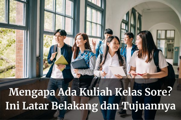 Mengapa Ada Kuliah Kelas Sore? Ini Latar Belakang dan Tujuannya
