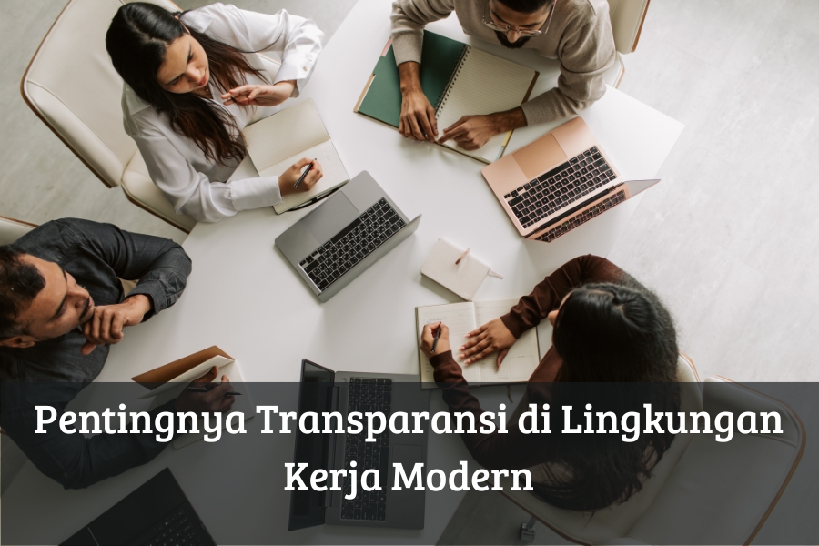 Pentingnya Transparansi di Lingkungan Kerja Modern