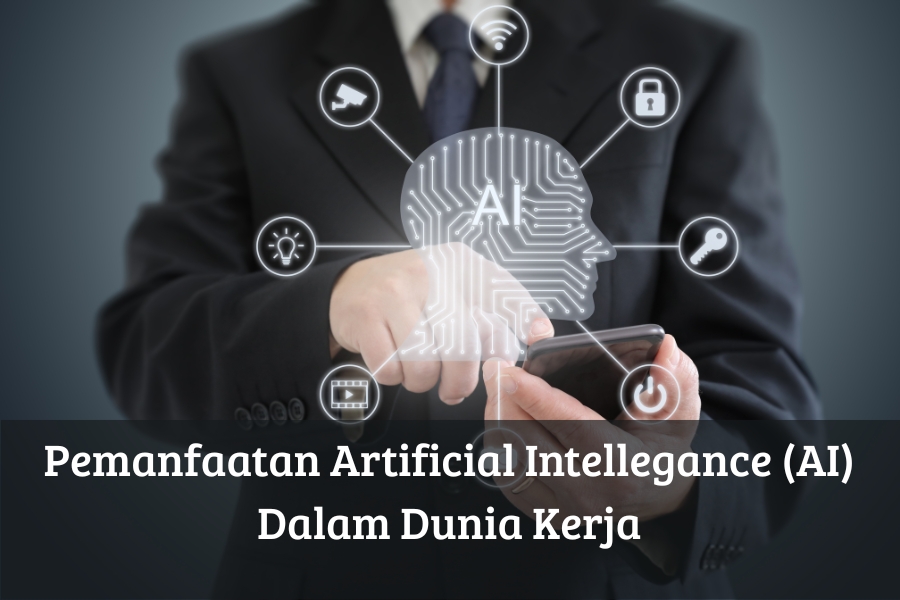 Pemanfaatan Artificial Intelligence AI Dalam Dunia Kerja
