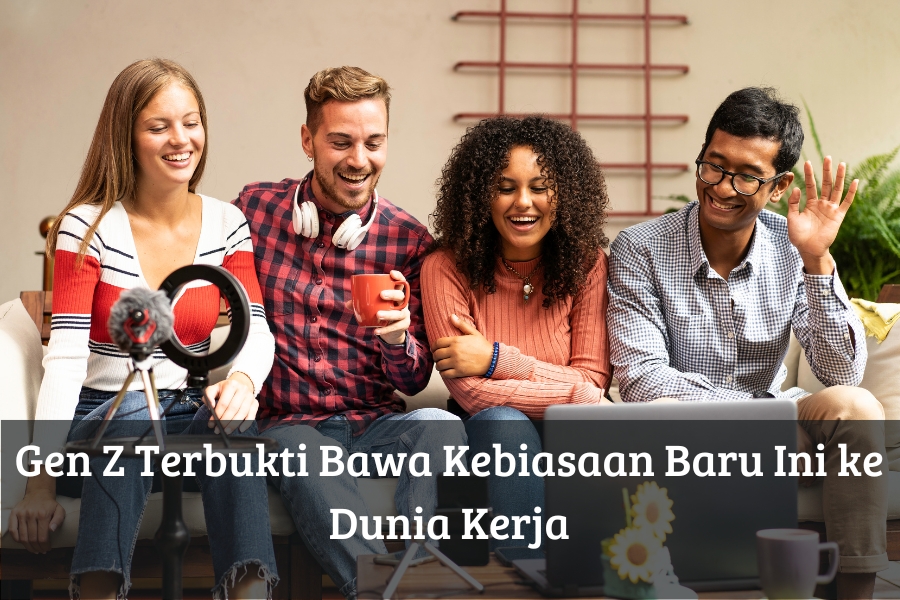Gen Z Terbukti Bawa Kebiasaan Baru Ini ke Dunia Kerja
