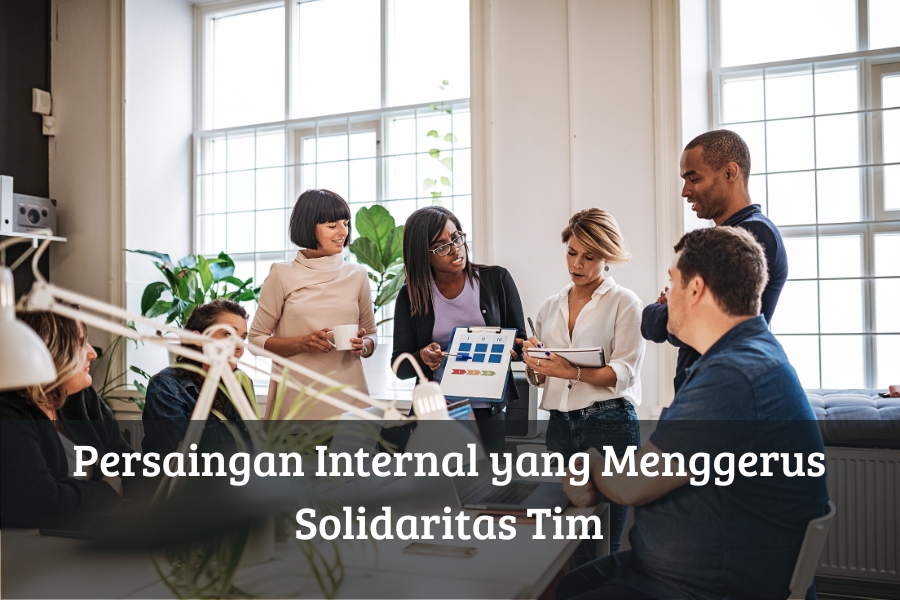 Persaingan Internal yang Menggerus Solidaritas Tim