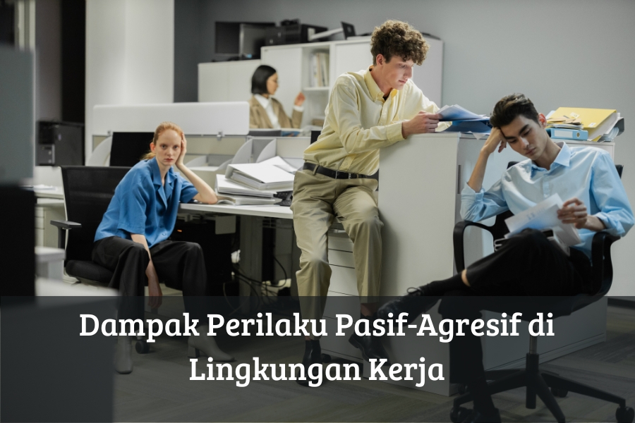 Dampak Perilaku Pasif-Agresif di Lingkungan Kerja