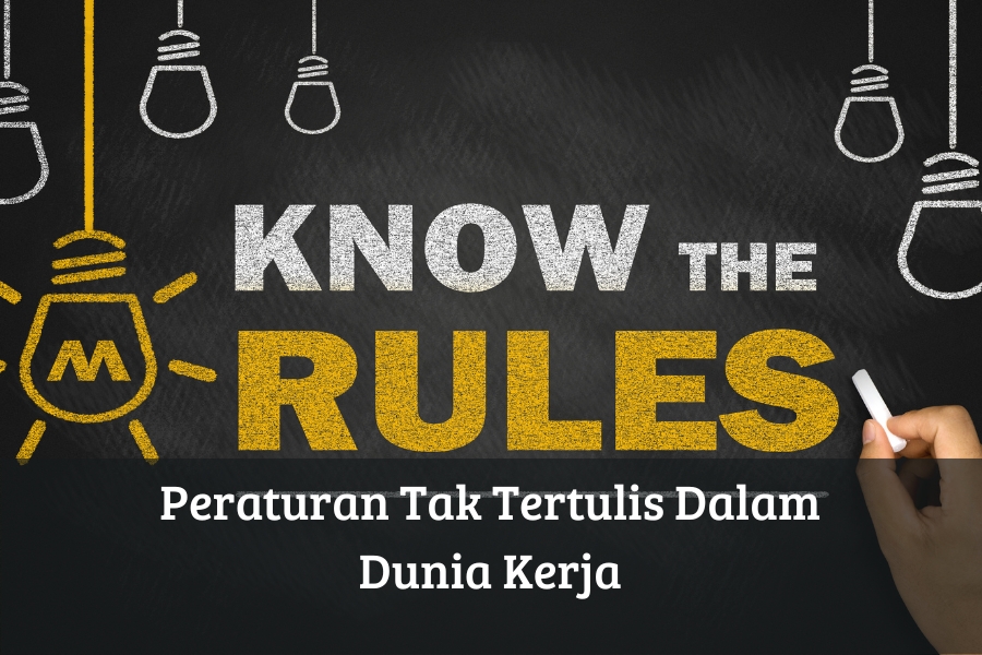 Peraturan Tak Tertulis Dalam Dunia Kerja
