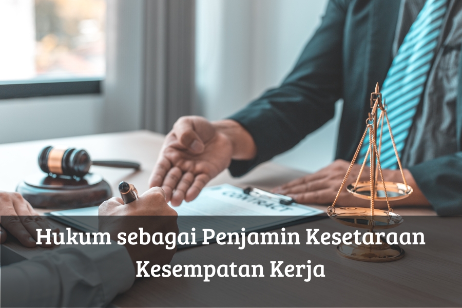Hukum sebagai Penjamin Kesetaraan Kesempatan Kerja
