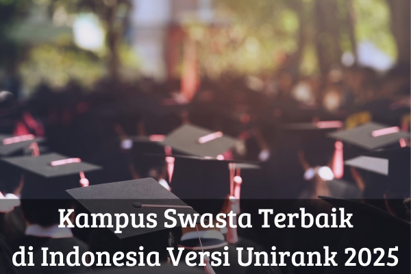Kampus Swasta Terbaik di Indonesia Versi Unirank 2025