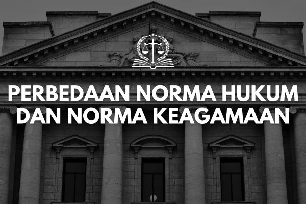 Perbedaan Norma Hukum dan Norma Keagamaan