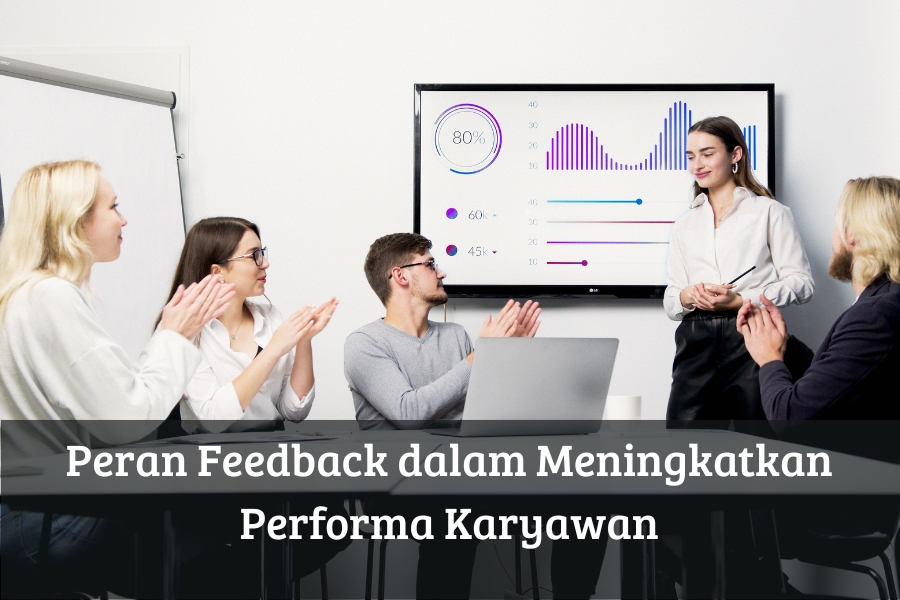 Peran Feedback dalam Meningkatkan Performa Karyawan
