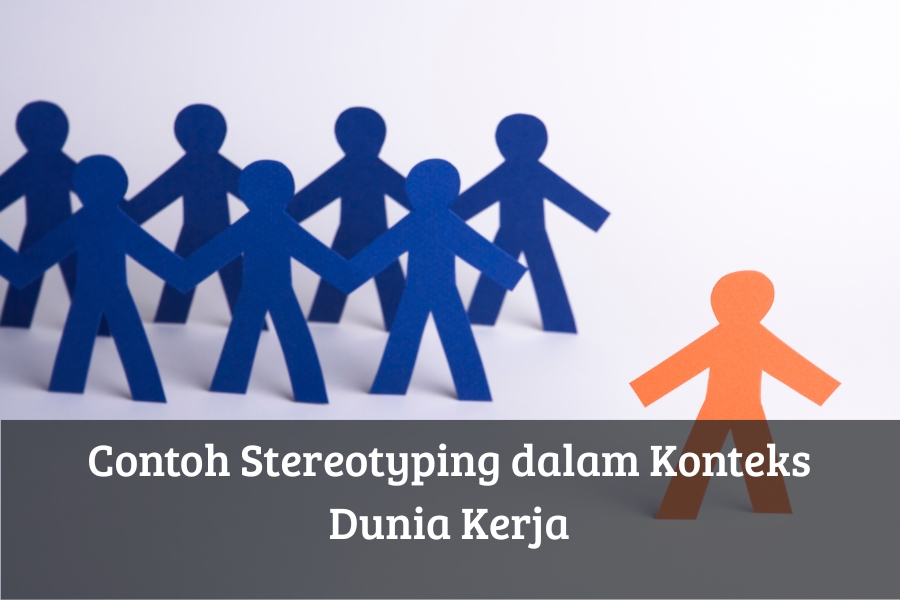 Contoh Stereotyping dalam Konteks Dunia Kerja
