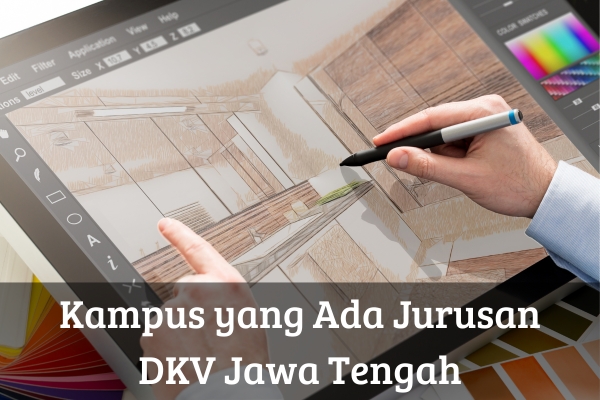 Kampus yang Ada Jurusan DKV Jawa Tengah