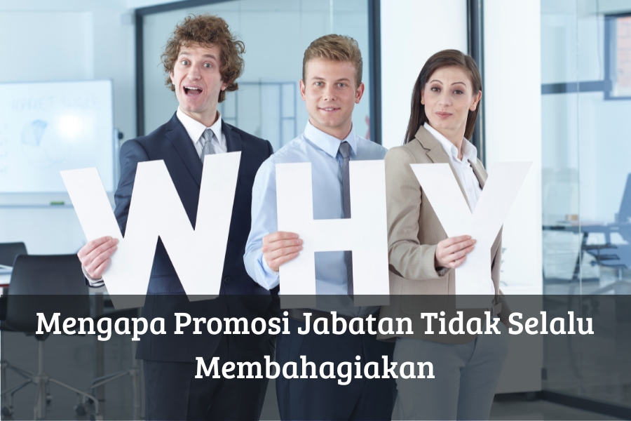 Mengapa Promosi Jabatan Tidak Selalu Membahagiakan