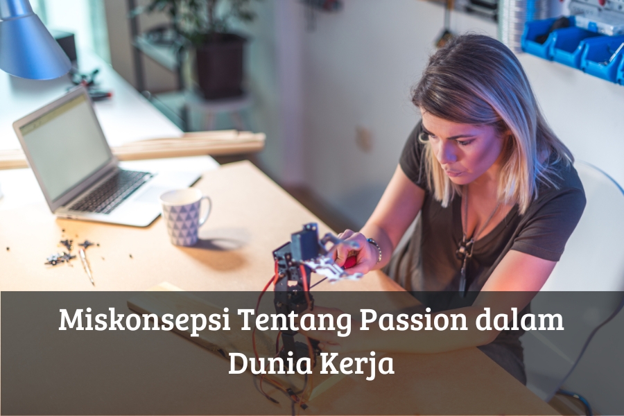 Miskonsepsi Tentang Passion dalam Dunia Kerja