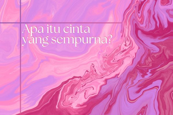 Apa Itu Cinta yang Sempurna?