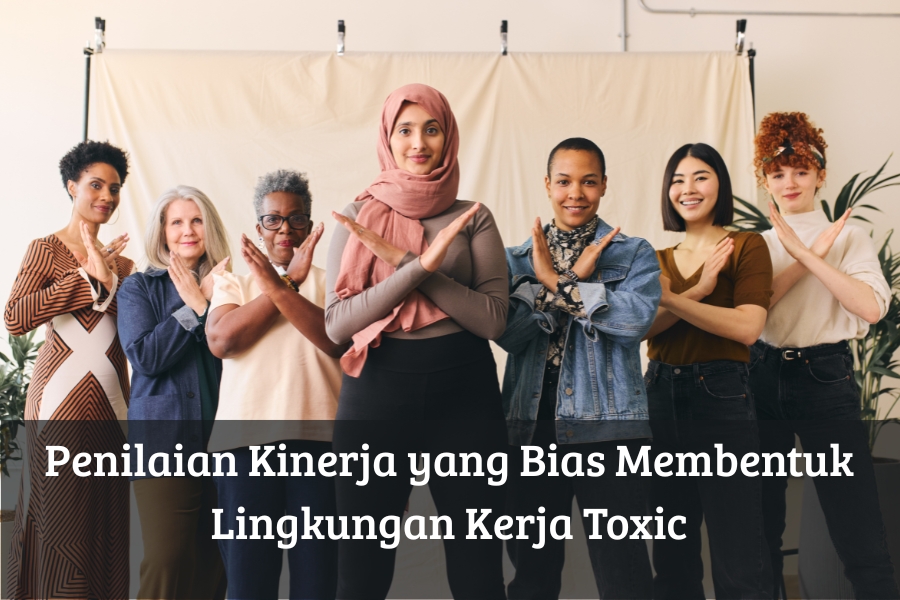 Penilaian Kinerja yang Bias Membentuk Lingkungan Kerja Toxic