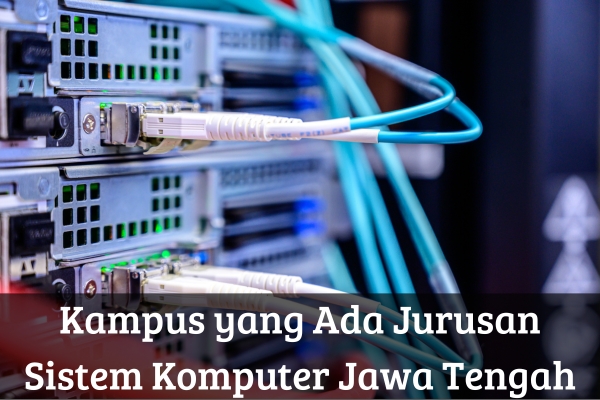 Kampus yang Ada Jurusan Sistem Komputer Jawa Tengah