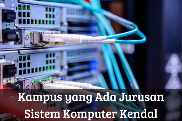 Kampus yang Ada Jurusan Sistem Komputer Kendal