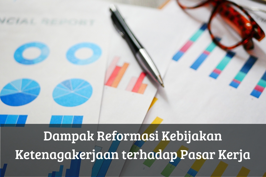 Dampak Reformasi Kebijakan Ketenagakerjaan terhadap Pasar Kerja