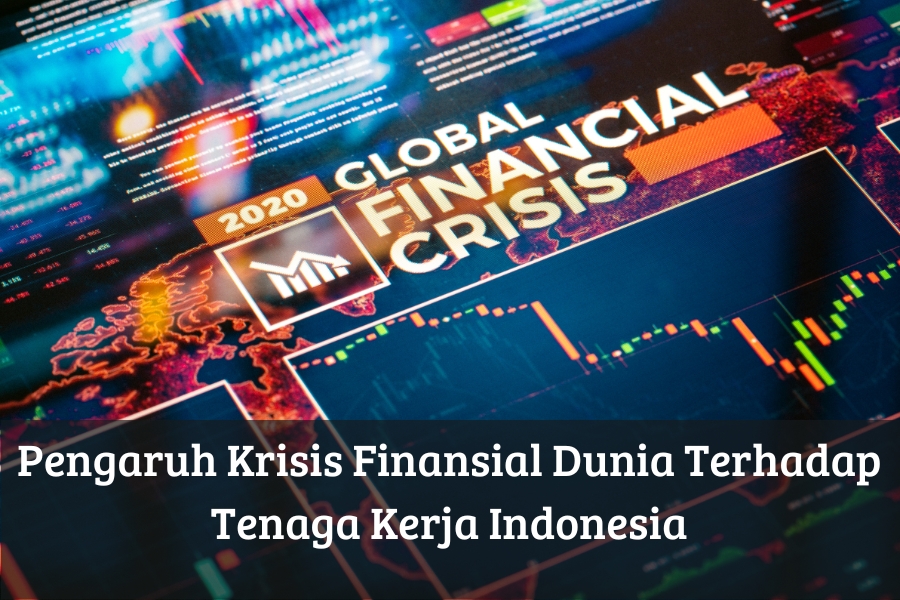 Pengaruh Krisis Finansial Dunia Terhadap Tenaga Kerja Indonesia